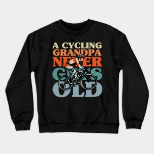 A Cycling Grandpa Never Gets Old Crewneck Sweatshirt